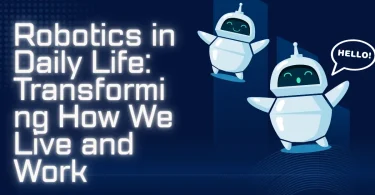 Robotics in Daily Life: Transforming How We Live and Work