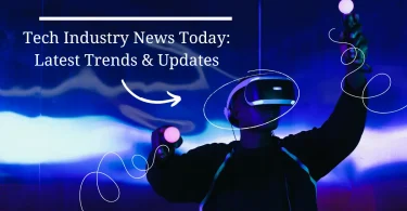 Tech Industry News Today: Latest Trends & Updates
