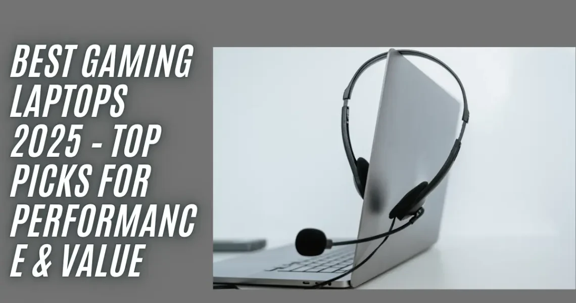 Best Gaming Laptops 2025 – Top Picks for Performance & Value